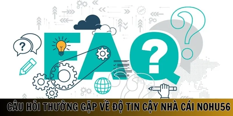 Thông tin giải đáp về mức độ tin cậy của nhà cái Nohu56