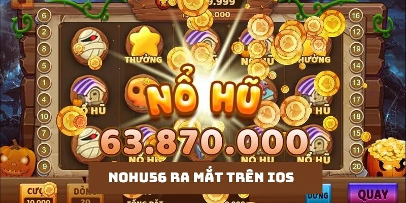 Nohu56 Ra Mắt Trên IOS - Hướng Dẫn Download Trong 1 Phút