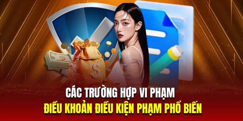 Các trường hợp vi phạm điều khoản điều kiện phạm phổ biến